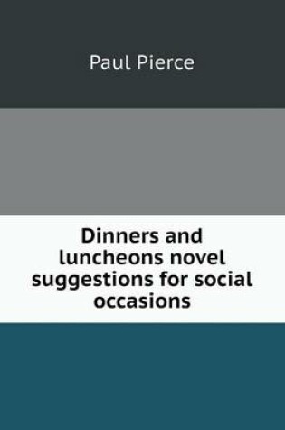 Cover of Dinners and luncheons novel suggestions for social occasions