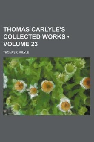 Cover of Thomas Carlyle's Collected Works (Volume 23)