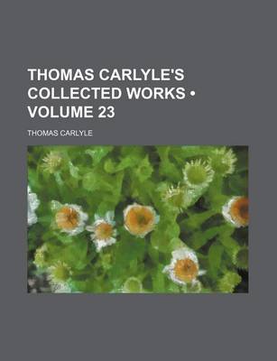 Book cover for Thomas Carlyle's Collected Works (Volume 23)