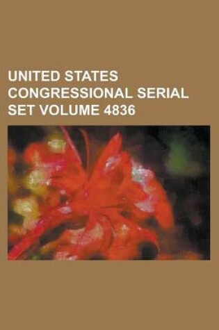 Cover of United States Congressional Serial Set Volume 4836