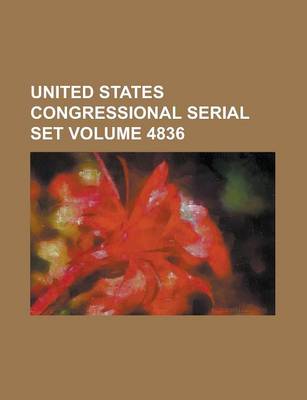 Book cover for United States Congressional Serial Set Volume 4836