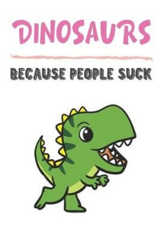 Cover of Dinosaurs Because People Suck