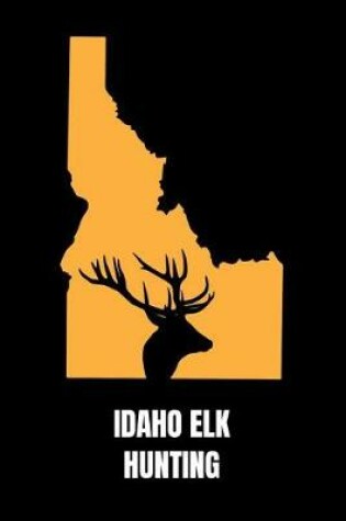 Cover of Idaho Elk Hunting