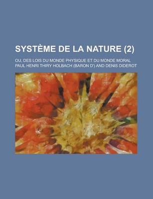 Book cover for Systeme de La Nature; Ou, Des Lois Du Monde Physique Et Du Monde Moral (2)