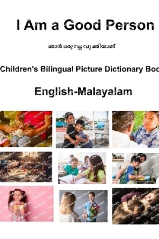 Cover of English-Malayalam I Am a Good Person Children's Bilingual Picture Dictionary Book