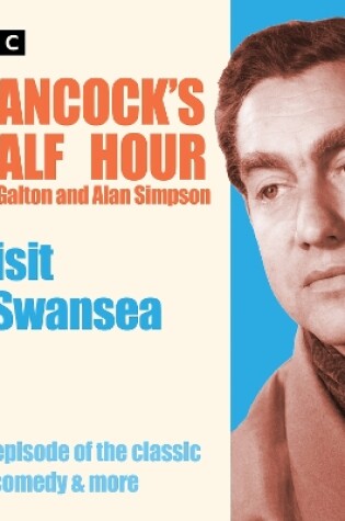 Cover of Hancock’s Half Hour: A Visit to Swansea