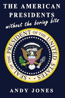 Book cover for The American Presidents Without The Boring Bits