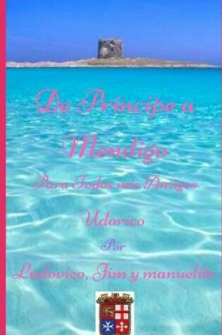 Cover of De Principe A' Mendigo Para Todos Mis Amigos