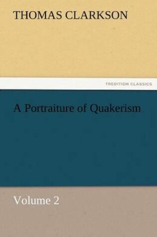 Cover of A Portraiture of Quakerism, Volume 2