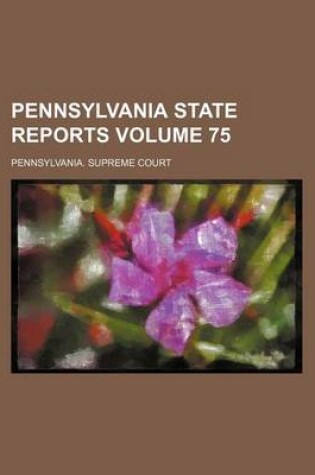 Cover of Pennsylvania State Reports Volume 75