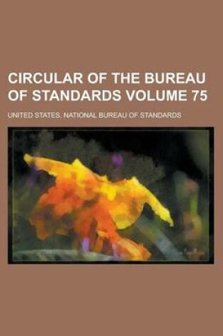 Cover of Circular of the Bureau of Standards Volume 75