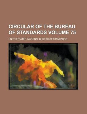 Book cover for Circular of the Bureau of Standards Volume 75