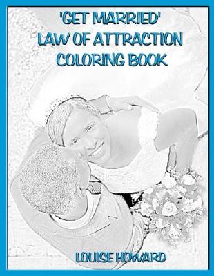 Book cover for 'Get Married' Law Of Attraction Coloring Book