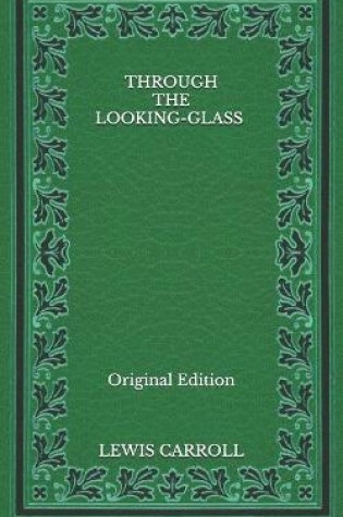 Cover of Through the Looking-Glass - Original Edition