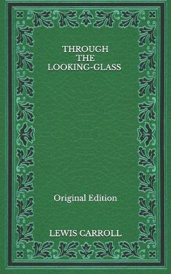 Book cover for Through the Looking-Glass - Original Edition