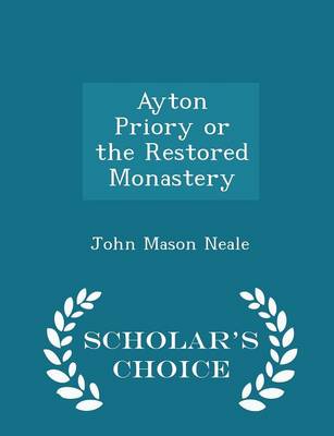 Book cover for Ayton Priory or the Restored Monastery - Scholar's Choice Edition