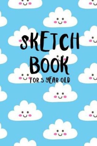 Cover of Sketch Book For 5 Year Old