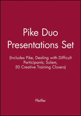 Book cover for Pike Duo Presentations Set (Includes Pike, Dealing with Difficult Participants; Solem, 50 Creative Training Closers)