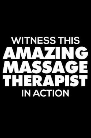 Cover of Witness This Amazing Massage Therapist in Action