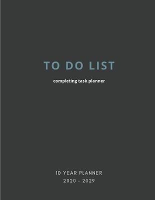 Book cover for 2020-2029 10 Ten Year Planner Monthly Calendar Completing Task Goals Agenda Schedule Organizer