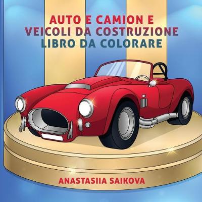 Cover of Auto e camion e veicoli da costruzione libro da colorare