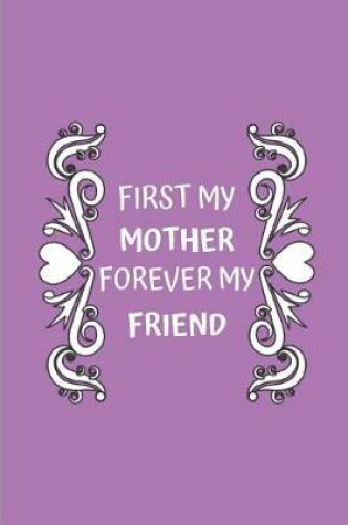 Cover of First My Mother Forever My Friend