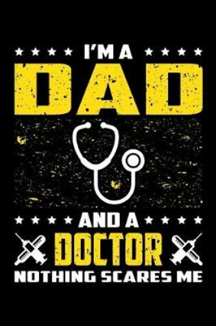 Cover of I'm A Dad And A Doctor Nothing Scares Me