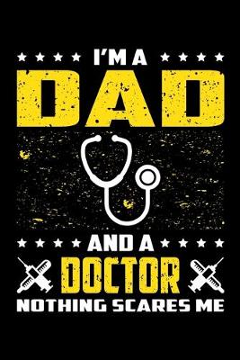 Book cover for I'm A Dad And A Doctor Nothing Scares Me