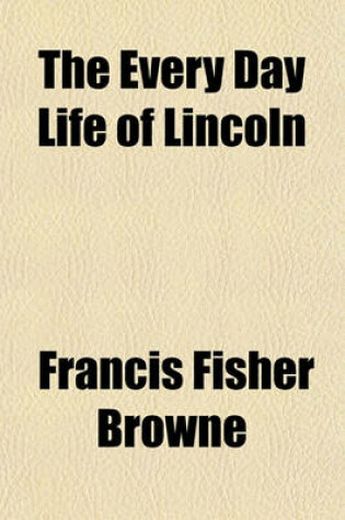 Cover of The Every Day Life of Lincoln