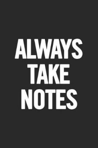 Cover of Always Take Notes