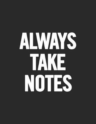 Book cover for Always Take Notes