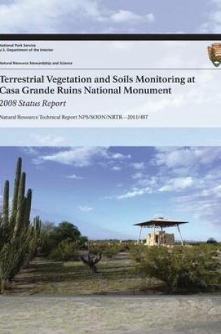 Cover of Terrestrial Vegetation and Soils Monitoring at Casa Grande Ruins National Monument