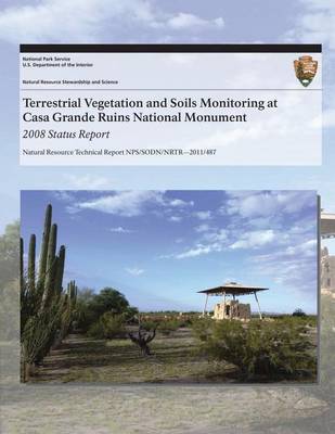 Cover of Terrestrial Vegetation and Soils Monitoring at Casa Grande Ruins National Monument