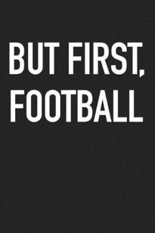 Cover of But First Football