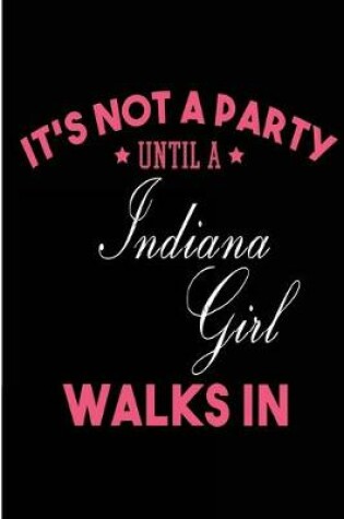 Cover of It's Not a Party Until a Indiana Girl Walks In