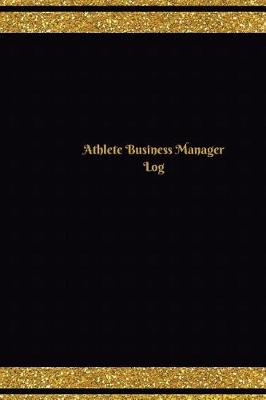 Cover of Athlete Business Manager Log (Logbook, Journal - 124 pages, 6 x 9 inches)