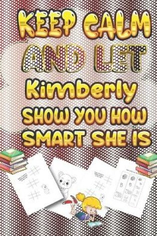 Cover of keep calm and let Kimberly show you how smart she is