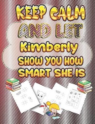 Book cover for keep calm and let Kimberly show you how smart she is