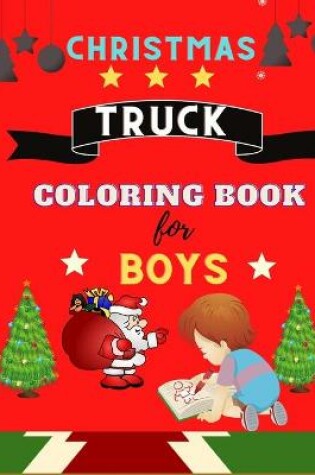 Cover of Christmas Truck coloring book for boys