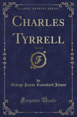 Book cover for Charles Tyrrell, Vol. 2 of 3 (Classic Reprint)