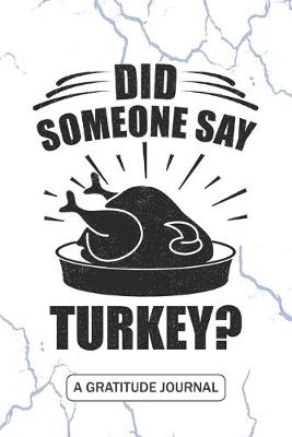 Book cover for Did Someone Say Turkey - A Gratitude Journal