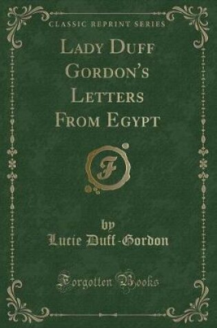 Cover of Lady Duff Gordon's Letters from Egypt (Classic Reprint)