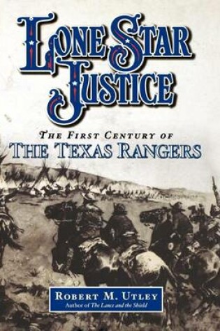 Cover of Lone Star Justice: The First Century of the Texas Rangers