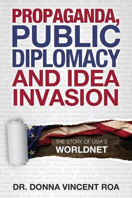Book cover for Propaganda, Public Diplomacy & Idea Invasion