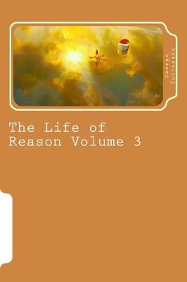 Book cover for The Life of Reason Volume 3