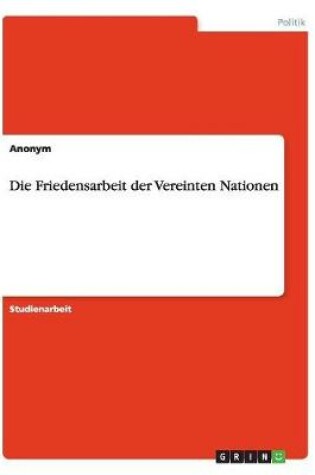 Cover of Die Friedensarbeit der Vereinten Nationen