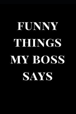 Book cover for Funny Things My Boss Says