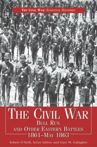 Cover of The Civil War: Bull Run and Other Eastern Battles 1861-May 1863