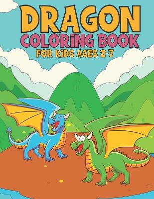 Book cover for Dragon Coloring Book For Kids Ages 2-7