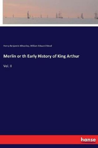 Cover of Merlin or th Early History of King Arthur